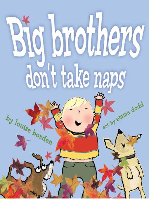 Title details for Big Brothers Don't Take Naps by Louise Borden - Available